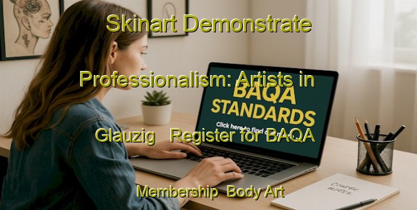 Skinart Demonstrate Professionalism: Artists in Glauzig - Register for BAQA Membership | Body Art Qualification Authority | BAQA-Germany