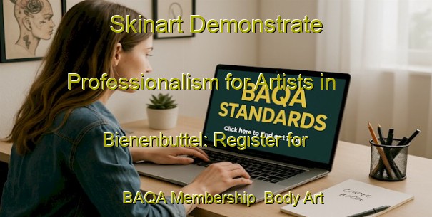 Skinart Demonstrate Professionalism for Artists in Bienenbuttel: Register for BAQA Membership | Body Art Qualification Authority | BAQA-Germany