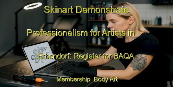 Skinart Demonstrate Professionalism for Artists in Erbendorf: Register for BAQA Membership | Body Art Qualification Authority | BAQA-Germany