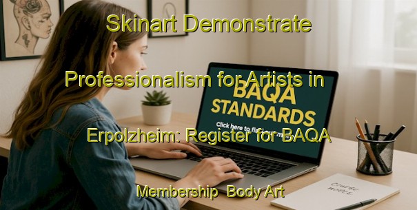 Skinart Demonstrate Professionalism for Artists in Erpolzheim: Register for BAQA Membership | Body Art Qualification Authority | BAQA-Germany