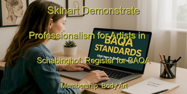 Skinart Demonstrate Professionalism for Artists in Schabinghof: Register for BAQA Membership | Body Art Qualification Authority | BAQA-Germany