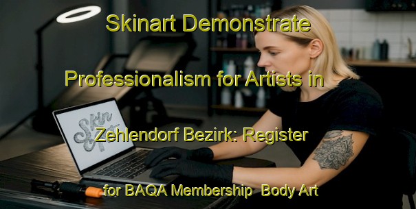 Skinart Demonstrate Professionalism for Artists in Zehlendorf Bezirk: Register for BAQA Membership | Body Art Qualification Authority | BAQA-Germany