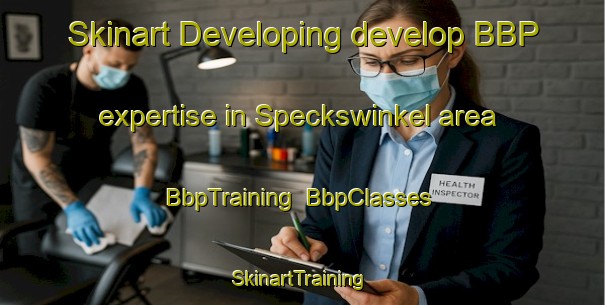 Skinart Developing develop BBP expertise in Speckswinkel area | BbpTraining | BbpClasses | SkinartTraining-Germany