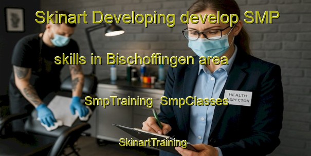 Skinart Developing develop SMP skills in Bischoffingen area | SmpTraining | SmpClasses | SkinartTraining-Germany