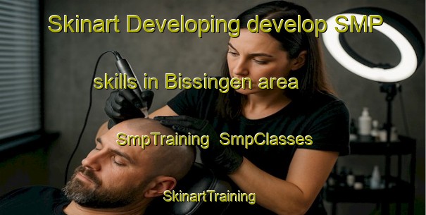 Skinart Developing develop SMP skills in Bissingen area | SmpTraining | SmpClasses | SkinartTraining-Germany