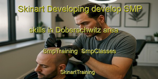 Skinart Developing develop SMP skills in Doberschwitz area | SmpTraining | SmpClasses | SkinartTraining-Germany