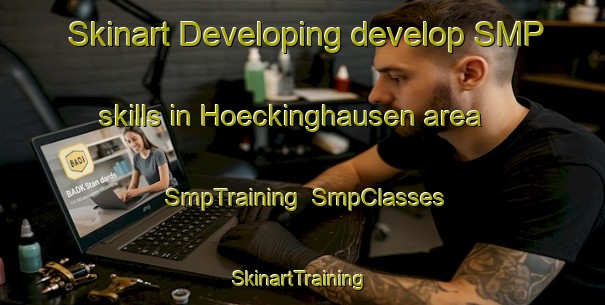 Skinart Developing develop SMP skills in Hoeckinghausen area | SmpTraining | SmpClasses | SkinartTraining-Germany