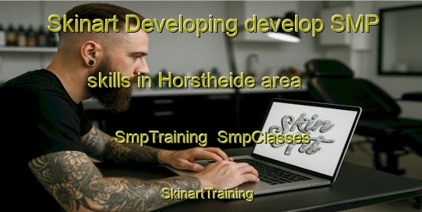 Skinart Developing develop SMP skills in Horstheide area | SmpTraining | SmpClasses | SkinartTraining-Germany