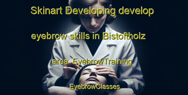 Skinart Developing develop eyebrow skills in Bistoftholz area | EyebrowTraining | EyebrowClasses | SkinartTraining-Germany
