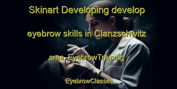 Skinart Developing develop eyebrow skills in Clanzschwitz area | EyebrowTraining | EyebrowClasses | SkinartTraining-Germany