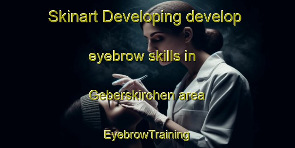 Skinart Developing develop eyebrow skills in Geberskirchen area | EyebrowTraining | EyebrowClasses | SkinartTraining-Germany