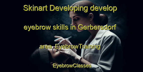 Skinart Developing develop eyebrow skills in Gerbersdorf area | EyebrowTraining | EyebrowClasses | SkinartTraining-Germany
