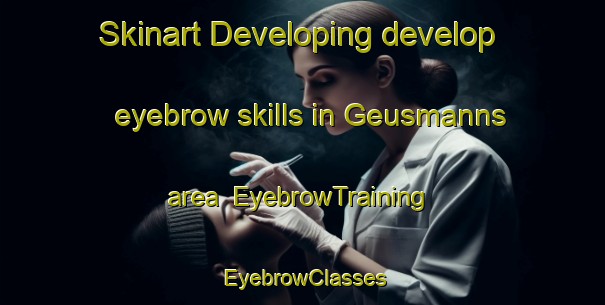 Skinart Developing develop eyebrow skills in Geusmanns area | EyebrowTraining | EyebrowClasses | SkinartTraining-Germany