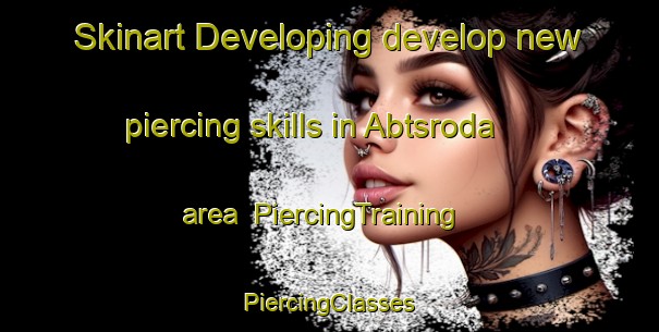 Skinart Developing develop new piercing skills in Abtsroda area | #PiercingTraining #PiercingClasses #SkinartTraining-Germany