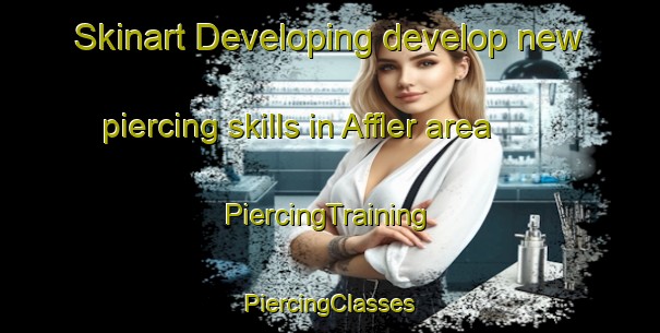 Skinart Developing develop new piercing skills in Affler area | #PiercingTraining #PiercingClasses #SkinartTraining-Germany