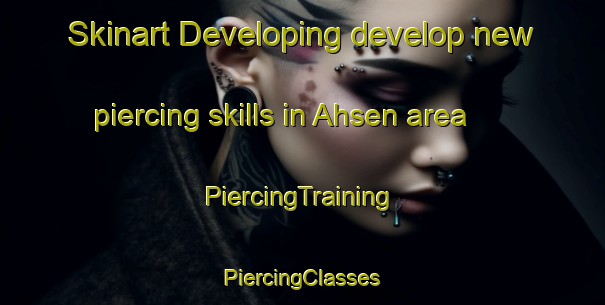 Skinart Developing develop new piercing skills in Ahsen area | #PiercingTraining #PiercingClasses #SkinartTraining-Germany