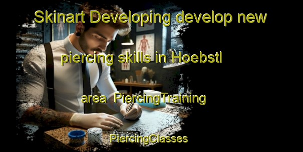 Skinart Developing develop new piercing skills in Hoebstl area | PiercingTraining | PiercingClasses | SkinartTraining-Germany