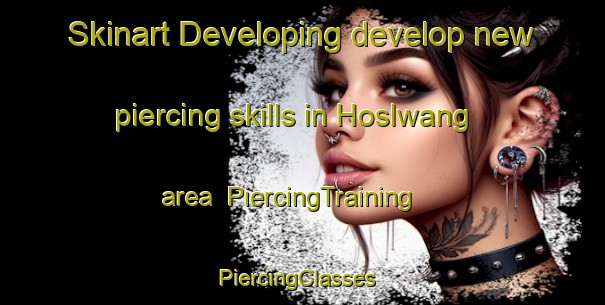 Skinart Developing develop new piercing skills in Hoslwang area | PiercingTraining | PiercingClasses | SkinartTraining-Germany