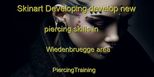 Skinart Developing develop new piercing skills in Wiedenbruegge area | PiercingTraining | PiercingClasses | SkinartTraining-Germany