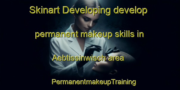 Skinart Developing develop permanent makeup skills in Aebtissinwisch area | #PermanentmakeupTraining #PermanentmakeupClasses #SkinartTraining-Germany