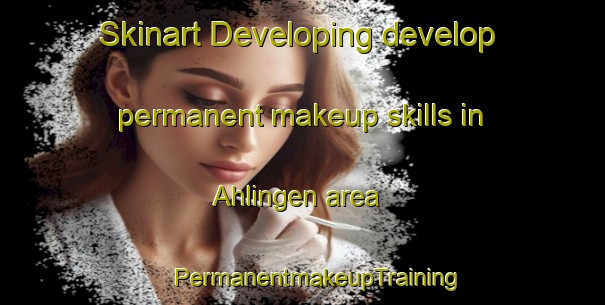 Skinart Developing develop permanent makeup skills in Ahlingen area | #PermanentmakeupTraining #PermanentmakeupClasses #SkinartTraining-Germany