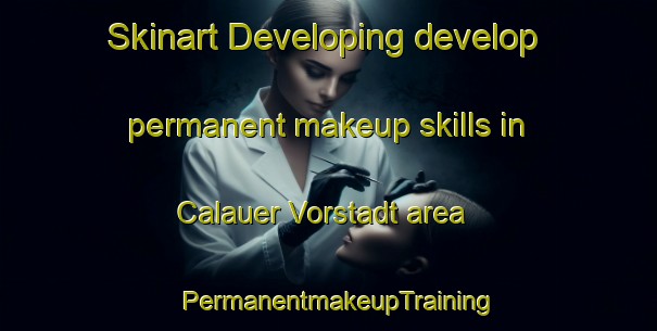 Skinart Developing develop permanent makeup skills in Calauer Vorstadt area | PermanentmakeupTraining | PermanentmakeupClasses | SkinartTraining-Germany