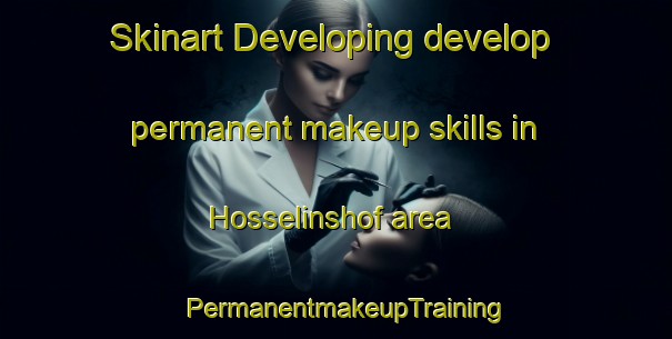 Skinart Developing develop permanent makeup skills in Hosselinshof area | PermanentmakeupTraining | PermanentmakeupClasses | SkinartTraining-Germany