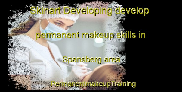 Skinart Developing develop permanent makeup skills in Spansberg area | PermanentmakeupTraining | PermanentmakeupClasses | SkinartTraining-Germany