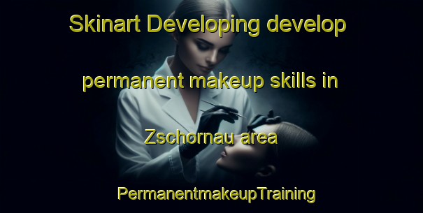 Skinart Developing develop permanent makeup skills in Zschornau area | PermanentmakeupTraining | PermanentmakeupClasses | SkinartTraining-Germany