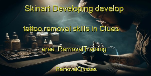 Skinart Developing develop tattoo removal skills in Clues area | RemovalTraining | RemovalClasses | SkinartTraining-Germany