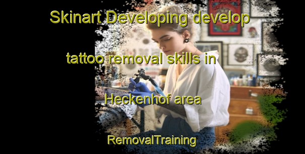 Skinart Developing develop tattoo removal skills in Heckenhof area | RemovalTraining | RemovalClasses | SkinartTraining-Germany