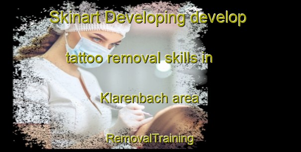 Skinart Developing develop tattoo removal skills in Klarenbach area | RemovalTraining | RemovalClasses | SkinartTraining-Germany
