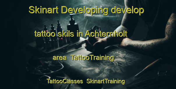 Skinart Developing develop tattoo skils in Achternholt area | TattooTraining | TattooClasses | SkinartTraining-Germany