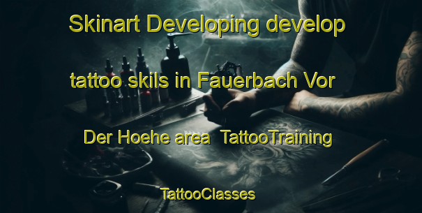 Skinart Developing develop tattoo skils in Fauerbach Vor Der Hoehe area | TattooTraining | TattooClasses | SkinartTraining-Germany