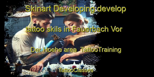 Skinart Developing develop tattoo skils in Fauerbach Vor Der Hoehe area | TattooTraining | TattooClasses | SkinartTraining-Germany