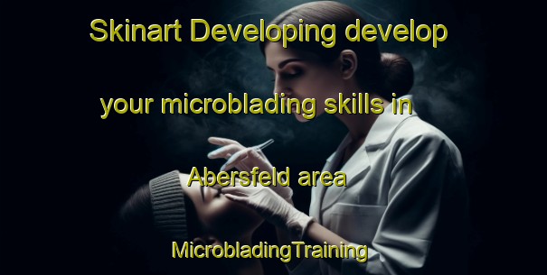 Skinart Developing develop your microblading skills in Abersfeld area | #MicrobladingTraining #MicrobladingClasses #SkinartTraining-Germany