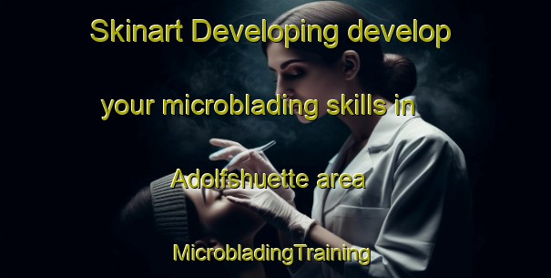 Skinart Developing develop your microblading skills in Adolfshuette area | #MicrobladingTraining #MicrobladingClasses #SkinartTraining-Germany