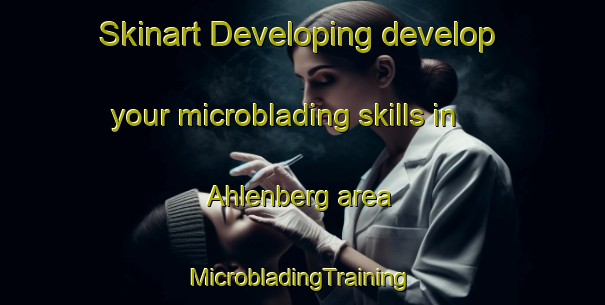 Skinart Developing develop your microblading skills in Ahlenberg area | #MicrobladingTraining #MicrobladingClasses #SkinartTraining-Germany