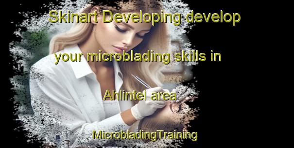 Skinart Developing develop your microblading skills in Ahlintel area | #MicrobladingTraining #MicrobladingClasses #SkinartTraining-Germany