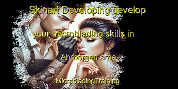 Skinart Developing develop your microblading skills in Ahrbergen area | #MicrobladingTraining #MicrobladingClasses #SkinartTraining-Germany