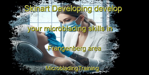 Skinart Developing develop your microblading skills in Frangenberg area | MicrobladingTraining | MicrobladingClasses | SkinartTraining-Germany