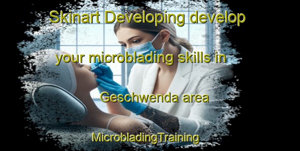 Skinart Developing develop your microblading skills in Geschwenda area | MicrobladingTraining | MicrobladingClasses | SkinartTraining-Germany