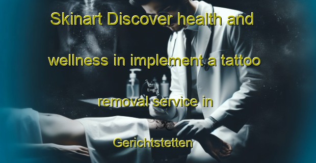 Skinart Discover health and wellness in implement a tattoo removal service in Gerichtstetten | RemovalTraining | RemovalClasses | SkinartTraining-Germany