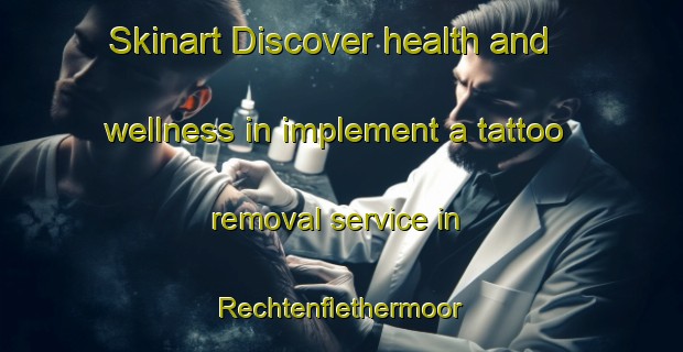 Skinart Discover health and wellness in implement a tattoo removal service in Rechtenflethermoor | RemovalTraining | RemovalClasses | SkinartTraining-Germany