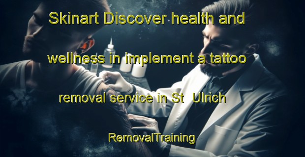 Skinart Discover health and wellness in implement a tattoo removal service in St  Ulrich | RemovalTraining | RemovalClasses | SkinartTraining-Germany