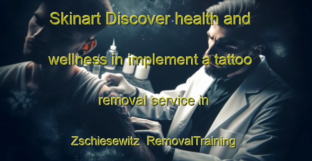 Skinart Discover health and wellness in implement a tattoo removal service in Zschiesewitz | RemovalTraining | RemovalClasses | SkinartTraining-Germany