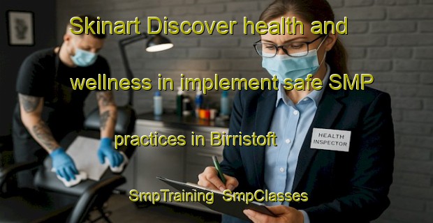 Skinart Discover health and wellness in implement safe SMP practices in Birristoft | SmpTraining | SmpClasses | SkinartTraining-Germany