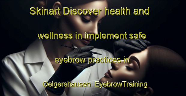 Skinart Discover health and wellness in implement safe eyebrow practices in Oelgershausen | EyebrowTraining | EyebrowClasses | SkinartTraining-Germany