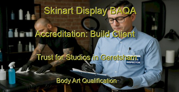 Skinart Display BAQA Accreditation: Build Client Trust for Studios in Geretsham | Body Art Qualification Authority | BAQA-Germany