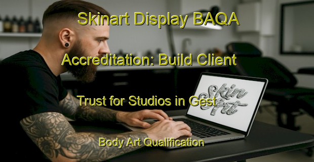 Skinart Display BAQA Accreditation: Build Client Trust for Studios in Gest | Body Art Qualification Authority | BAQA-Germany